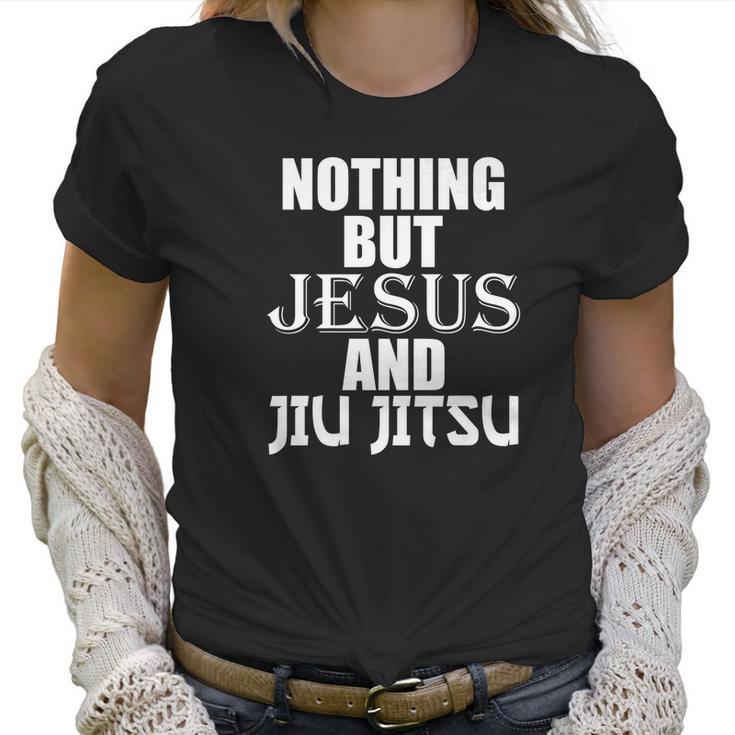 Nothing But Jesus And Jiu Jitsu Bjj Christian Mma Women T-Shirt