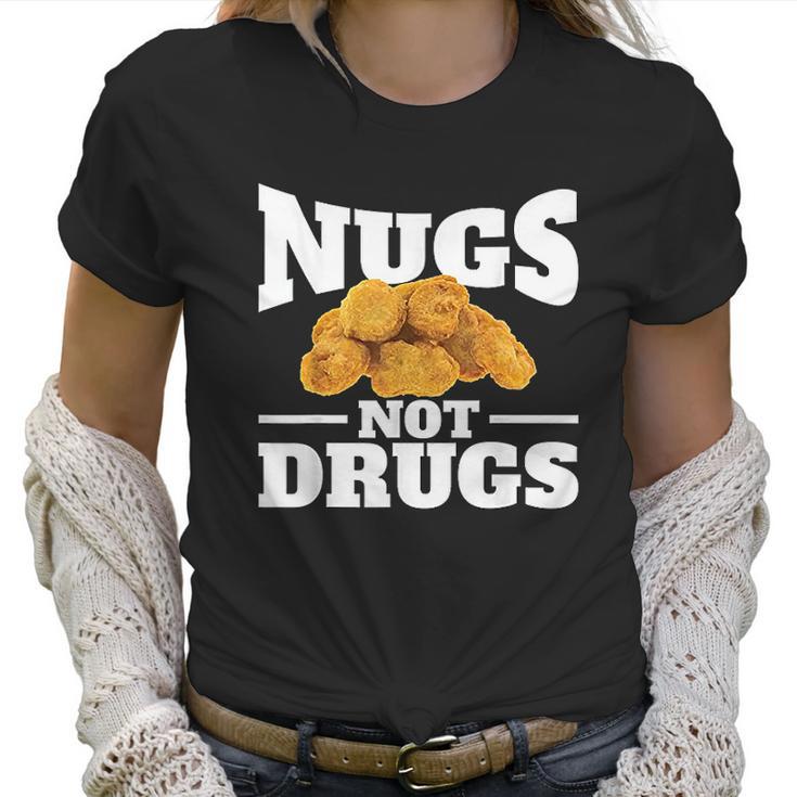 Nugs Not Drugs Funny Chicken Nugget Women T-Shirt