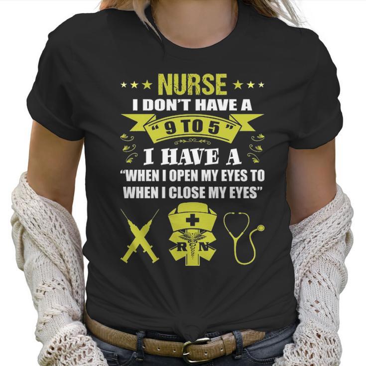 Nurse I Dont Have 9 To 5 Profession Gift Women T-Shirt