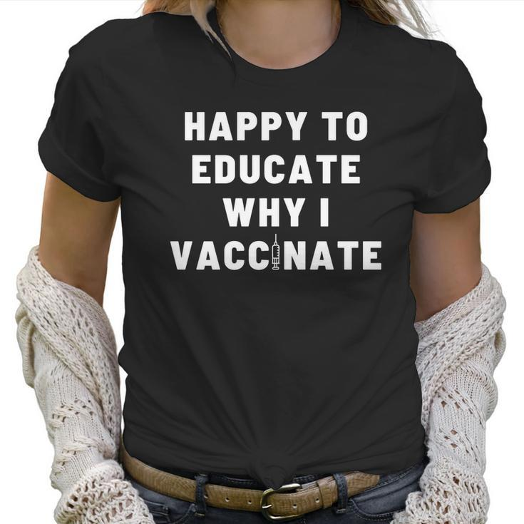 Nurse Happy To Educate Why I Vaccinate New Women T-Shirt
