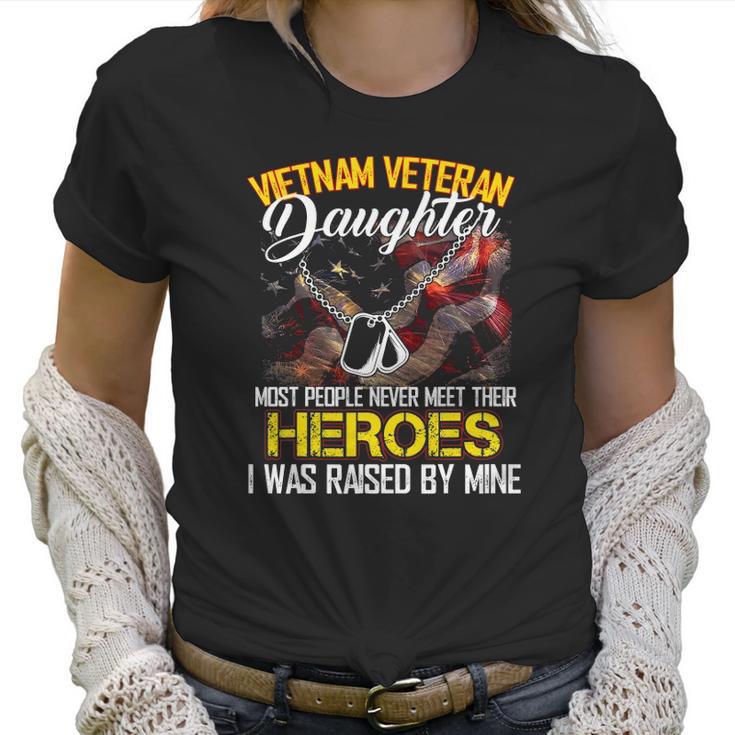 Proud Vietnam Veterans Daughter I Was Raised By Mine Gift Women T-Shirt