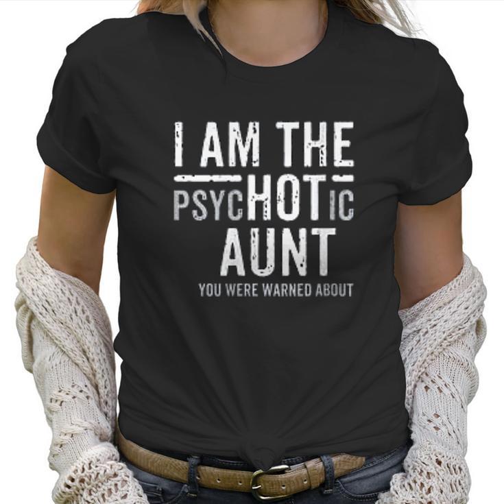 I Am The Psychotic Aunt Gift Auntie Week July Aunty Women T-Shirt