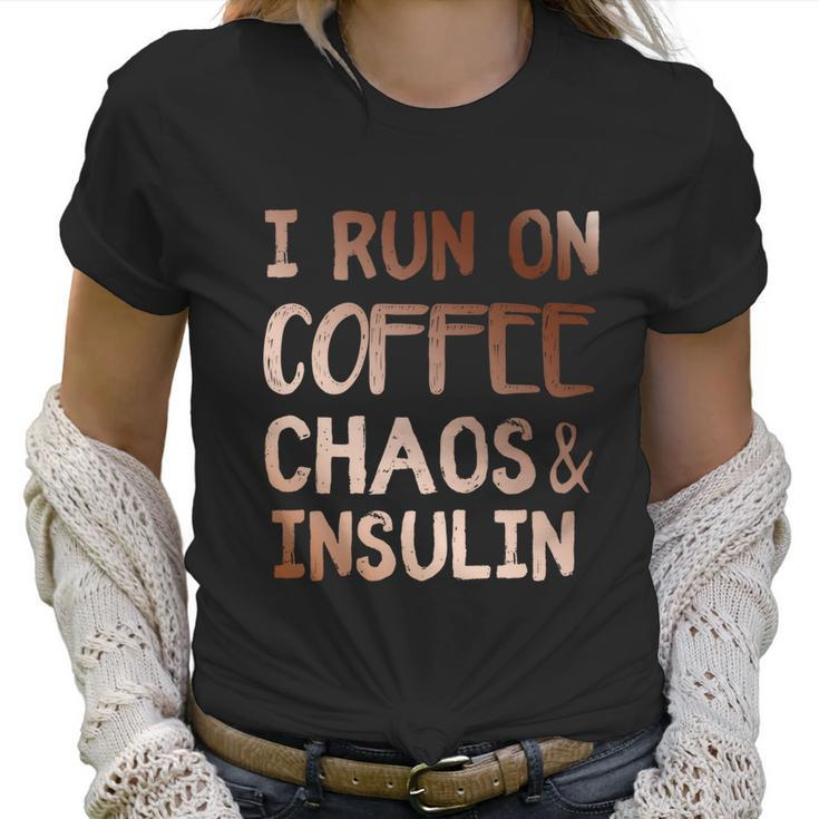 I Run On Coffee Chaos And Insulin Funny Diabetic Diabetes Gift Women T-Shirt