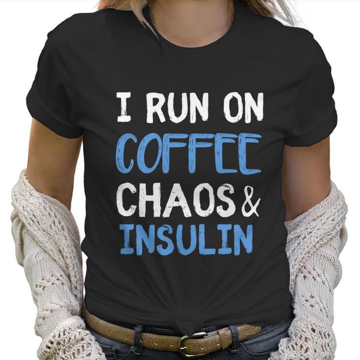 I Run On Coffee Chaos And Insulin Funny Diabetic Diabetes Meaningful Gift Women T-Shirt