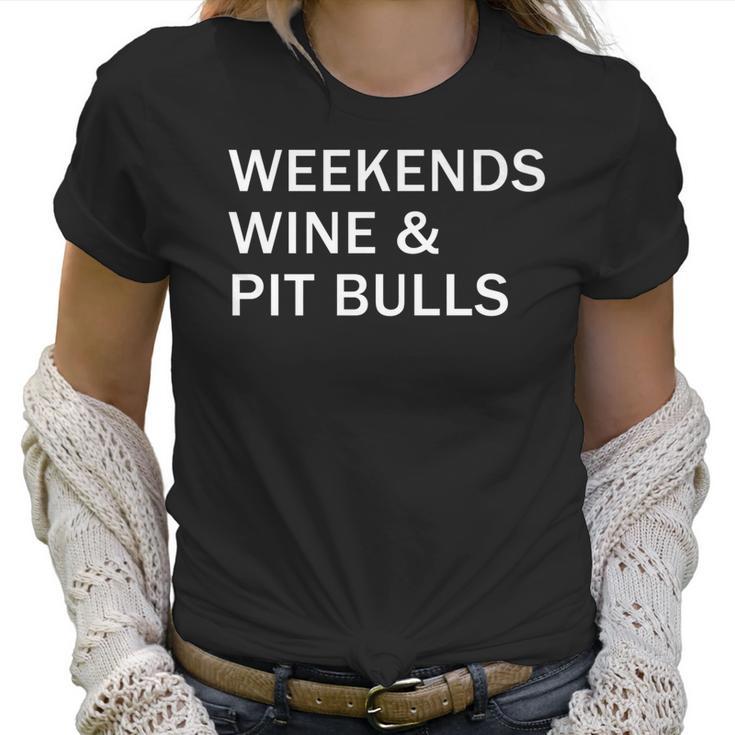 Weekends Wine And Pit Bulls Women T-Shirt