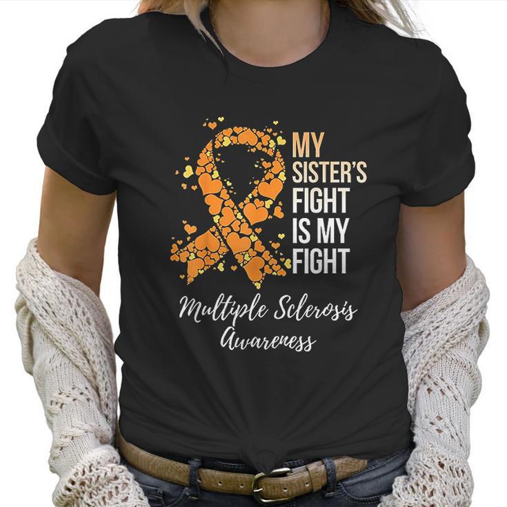 My Sister S Fight Is My Fight Multiple Sclerosis Awareness Women T-Shirt