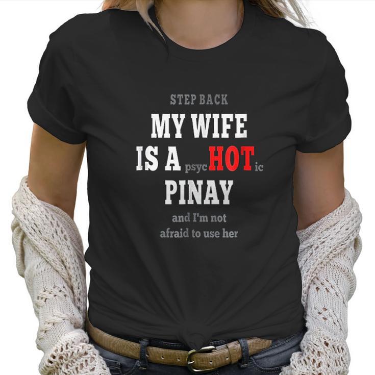 My Wife Is A Psychotic Hot Pinay Filipino Philippine Women T-Shirt