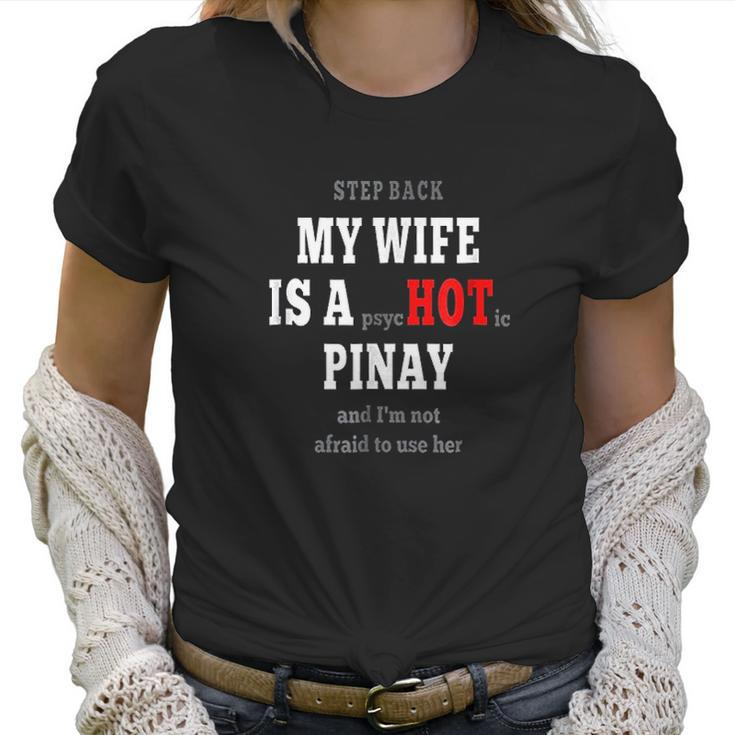 My Wife Is A Psychotic Pinay Women T-Shirt