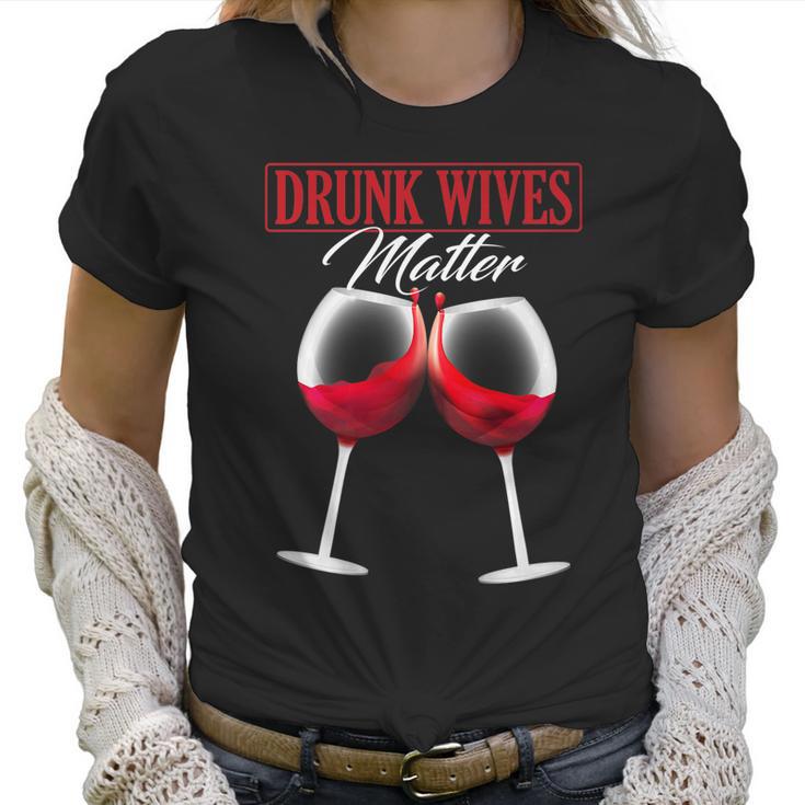 Wine Drunk Wives Matter Tees Funny Alcohol Women Gifts Women T-Shirt