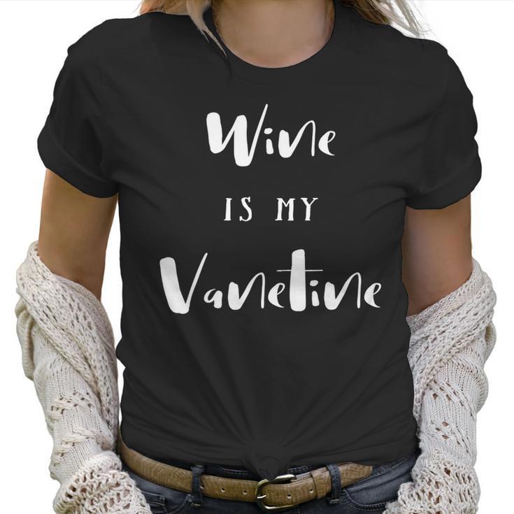 Wine Is My Valentine By Kep Designs Women T-Shirt