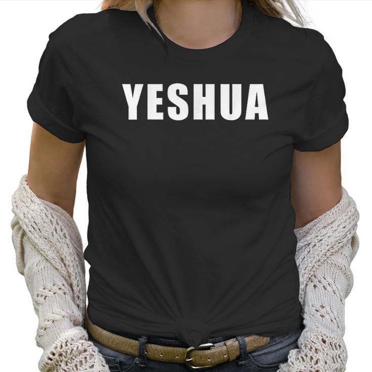 Yeshua Hebrew Name Of Jesus Christian Messianic Jew Women T-Shirt