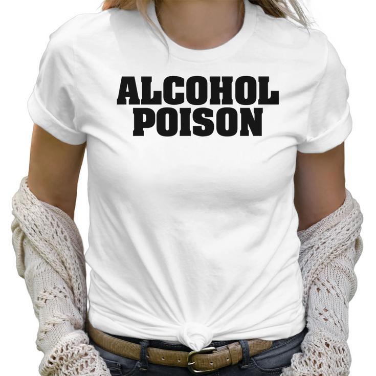 Adul Alcohol Poison Tees Wine Beer Whiskey Vodka Gift Women T-Shirt