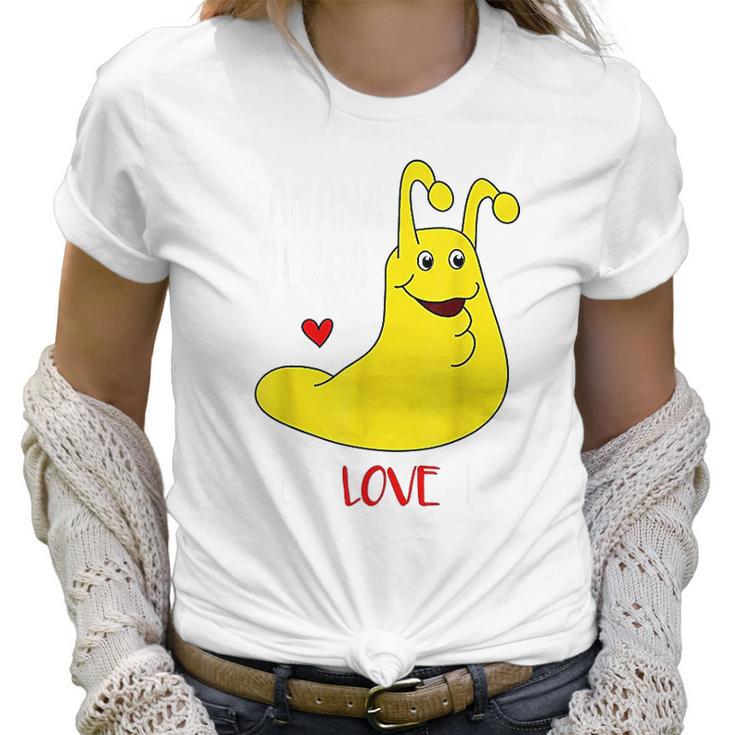 Banana Slugs Need Love Too Women T-Shirt