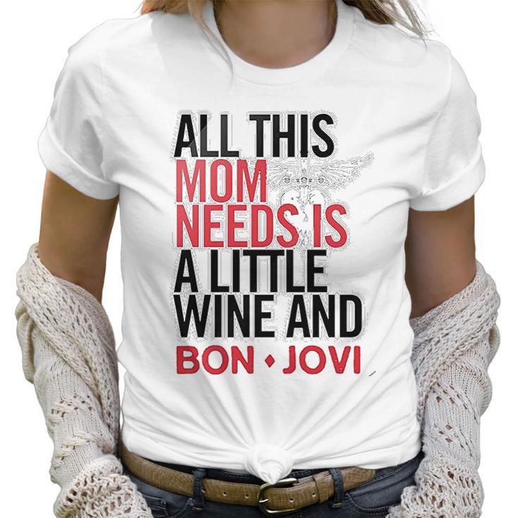 Bon Jovi Mom Needs Wine And Jovi Women T-Shirt