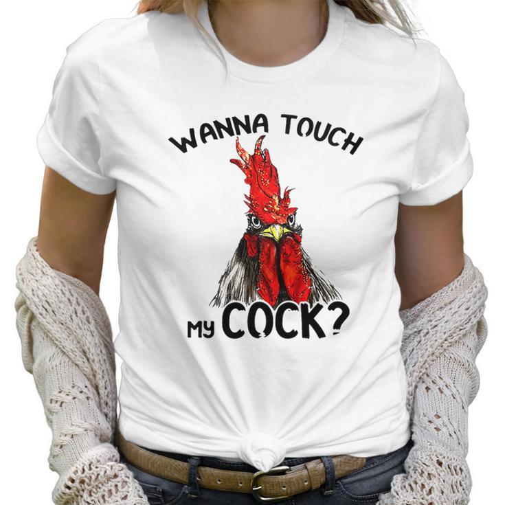 Chicken Wanna Touch My Cock Shirt Women T-Shirt