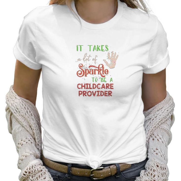 Christmas It Takes A Lot Of Sparkle To Be A Childcare Provider Women T-Shirt