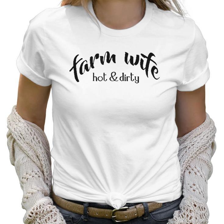 Cute Farm Wife Hot & Dirty Women T-Shirt