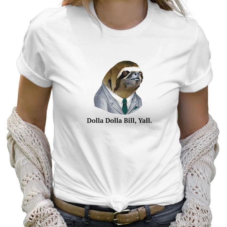 Dolla Dolla Bill Yall Sloth Tee Women T-Shirt