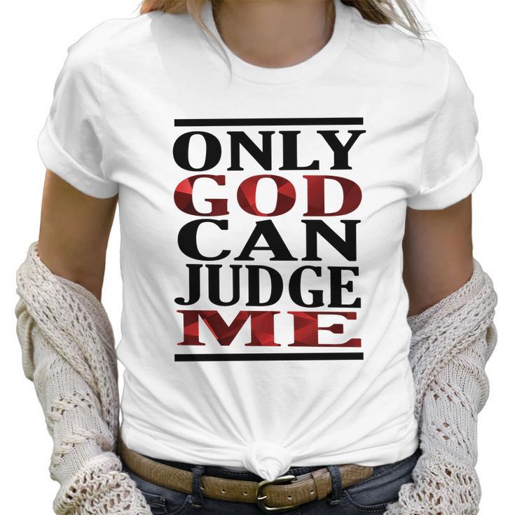 Only God Can Judge Me Graphics Design 2018 Model Women T-Shirt