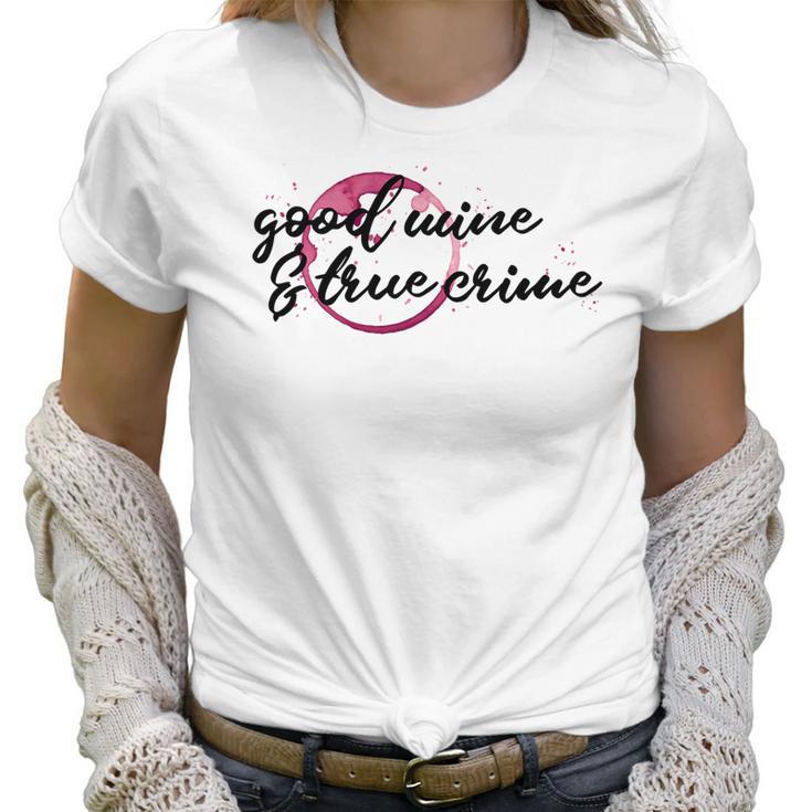 Good Wine True Crime Funny Wine Spill Murderino Tee Women T-Shirt