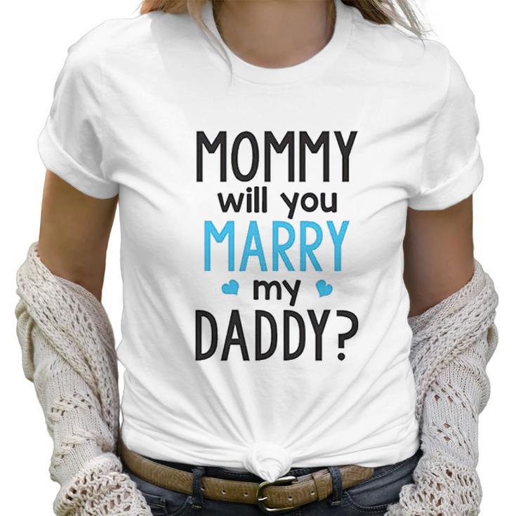 Heart Co Designs Cute Proposal Baby Onesie Mommy Will You Marry My Daddy Baby Clothes Women T-Shirt