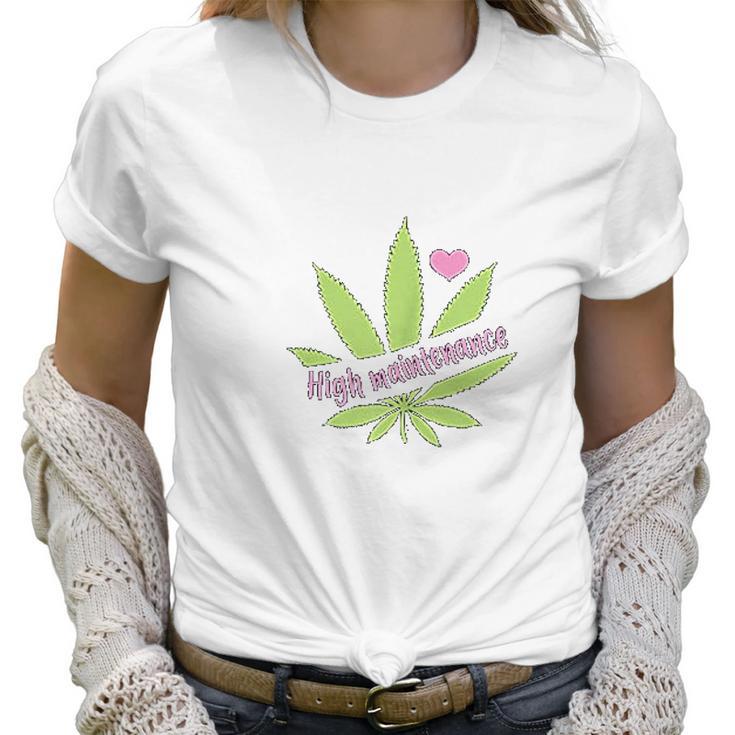 Women High Maintenance Funny Marijuana Lover Women T-Shirt