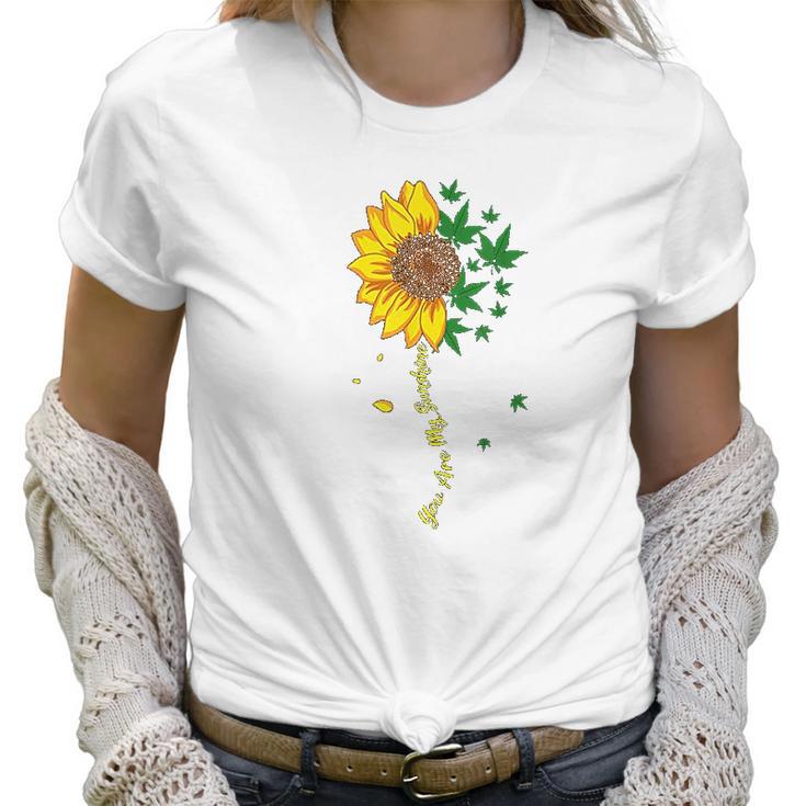 Sunflower Marijuana Cannabis Stoner Weed You Are My Sunshine Women T-Shirt