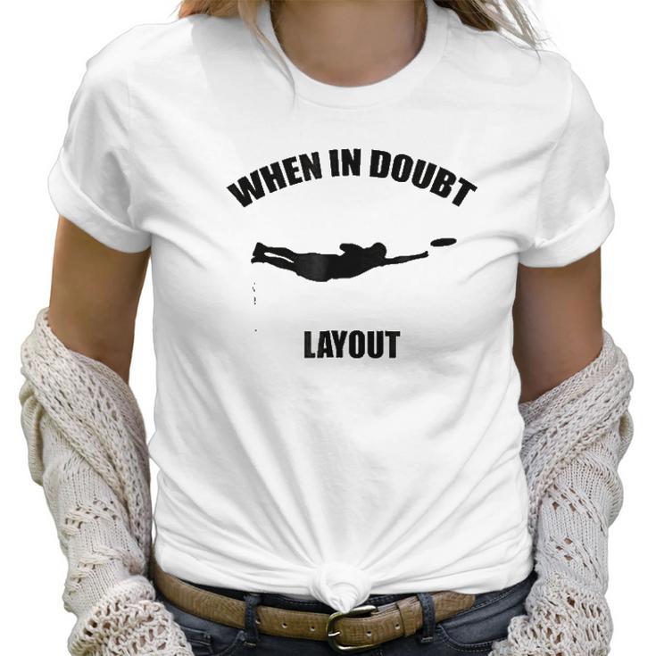 When In Doubt Layout Ultimate Frisbee Sports Women T-Shirt