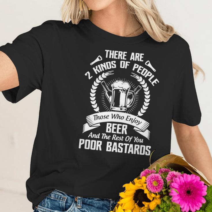 Beer - There Are 2 Kinds Of People Those Who Enjoy Beer And The Rest Of You Poor Bastards Women T-Shirt Gifts for Her