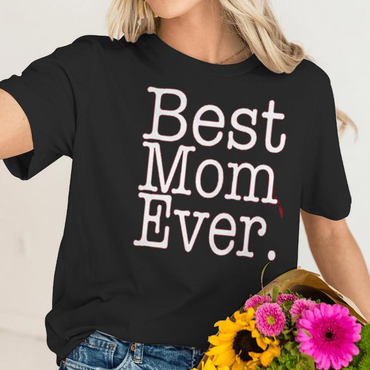 Best Mom Ever Funny Mothers Day Cute Gift For Mother Women T-Shirt Gifts for Her