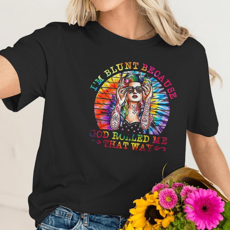 I Am Blunt Because God Rolled Me That Way Hippie Women T-Shirt Gifts for Her