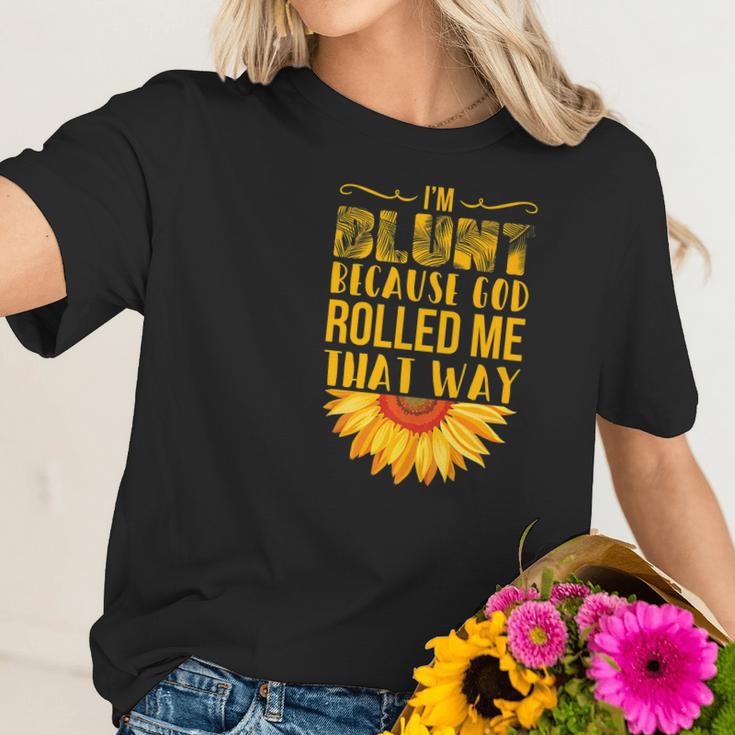 Im Blunt Because God Rolled Me That Way Sunflower Hippie Women T-Shirt Gifts for Her