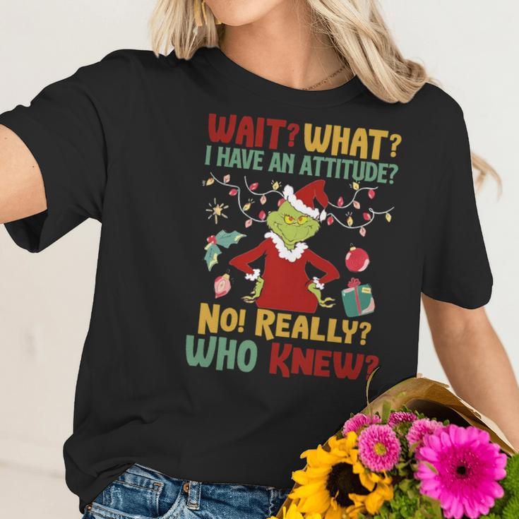 Christmas Grinch Wait What I Have An Attitude Really Whoo Knew Women T-Shirt Gifts for Her