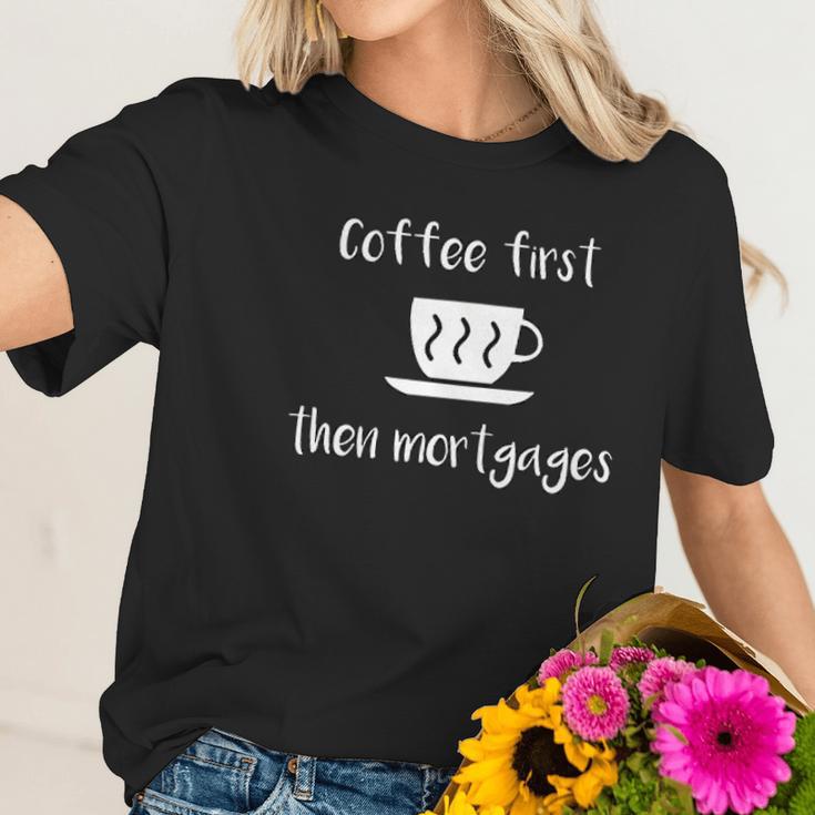 Coffee First Then Mortgages Underwriter Design Women T-Shirt Gifts for Her