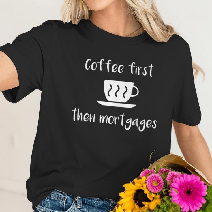 Coffee First Then Mortgages Underwriter Women T-Shirt Gifts for Her