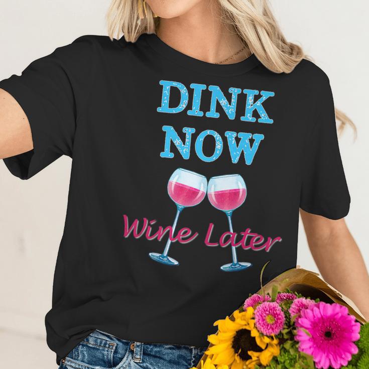 Dink Now Wine Later Funny Pickle Ball Player Gift Women T-Shirt Gifts for Her