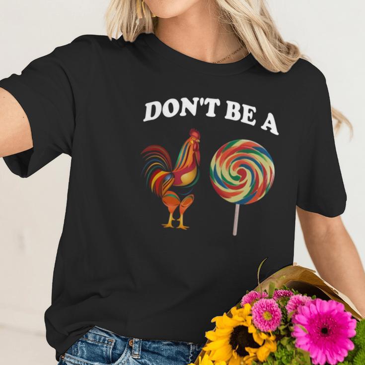 Don’T Be A Chicken Sucker Dont Be A Cock Women T-Shirt Gifts for Her