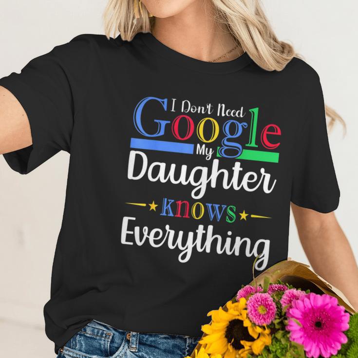 I Dont Need Google My Daughter Knows Everything Dad Mom Women T-Shirt Gifts for Her