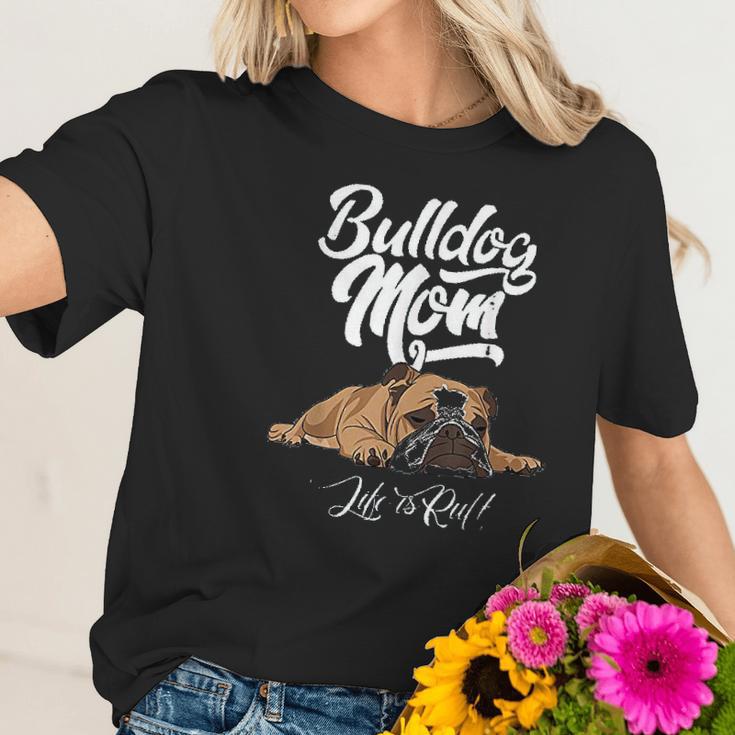 Funny English Bulldog Bulldog Mom Life Is Ruff Women T-Shirt Gifts for Her