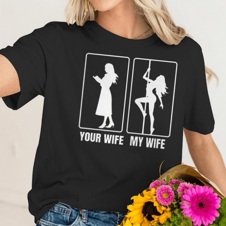 Funny Your Wife My Wife Hot Stripper- My Hot Wife Women T-Shirt Gifts for Her