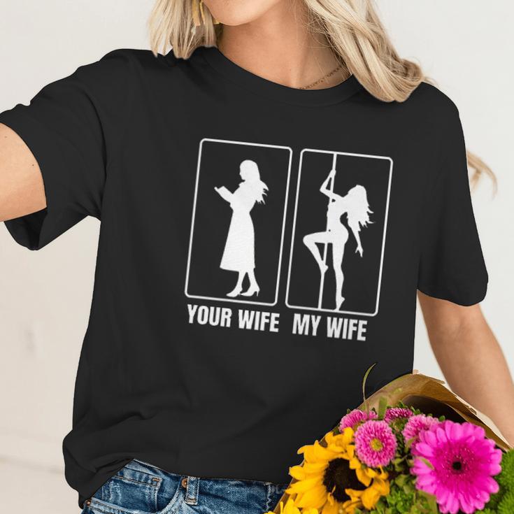 Funny Your Wife My Wife Hot Stripper- My Hot Wife Tee Women T-Shirt Gifts for Her