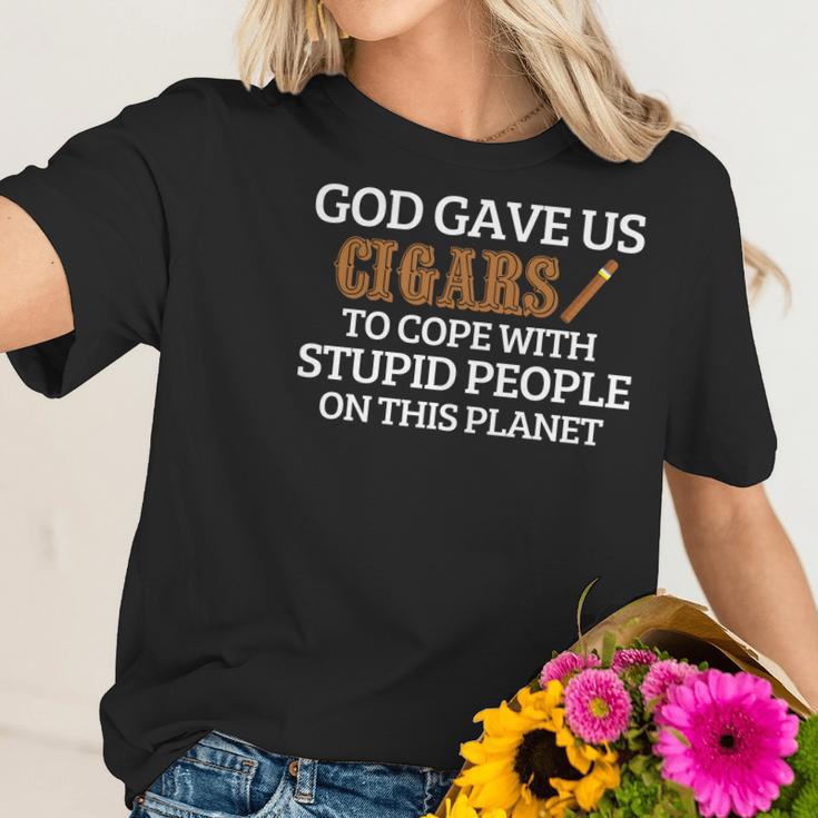 God Gave Us Cigars To Cope With Stupid People On This Planet Women T-Shirt Gifts for Her