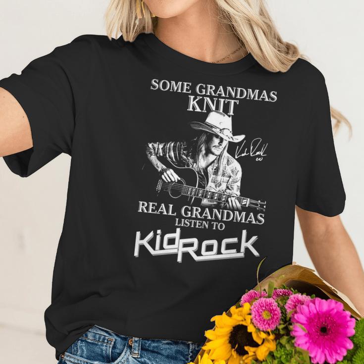 Some Grandmas Knit Real Grandmas Listen To Kid Rock Signature Women T-Shirt Gifts for Her