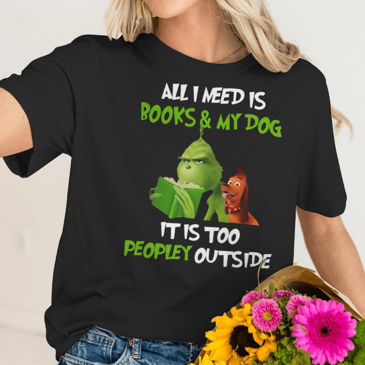 Grinch All I Need Is Books And My Dog It’S Too Peopley Outside Christmas Women T-Shirt Gifts for Her