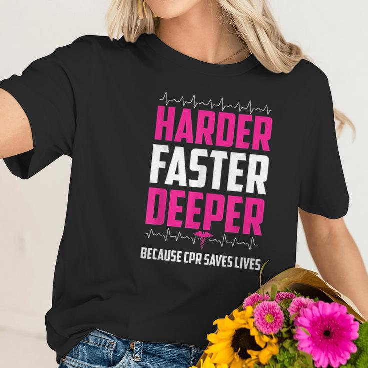 Harder Faster Deeper Because Cpr Saves Lives Funny Nurse Women T-Shirt Gifts for Her