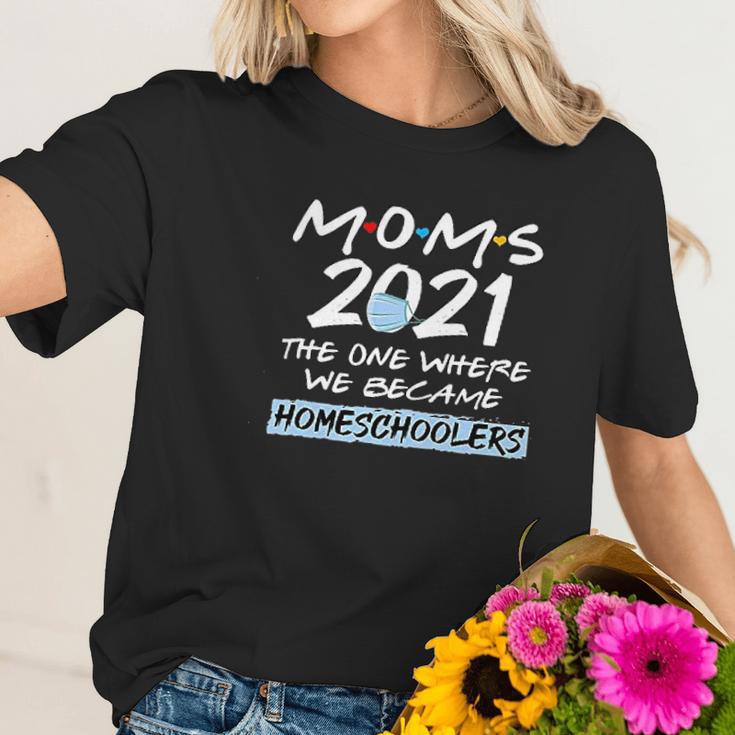 Homeschooler Mom 2021 Funny We Became Home Schoolers Outfits Women T-Shirt Gifts for Her