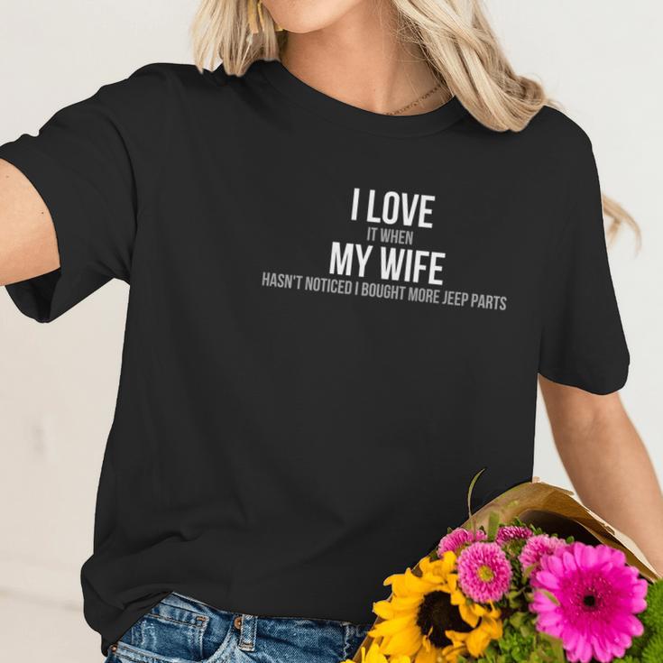 Mens I Love When My Wife Hasnt Noticed I Bought More Jeep Parts Women T-Shirt Gifts for Her