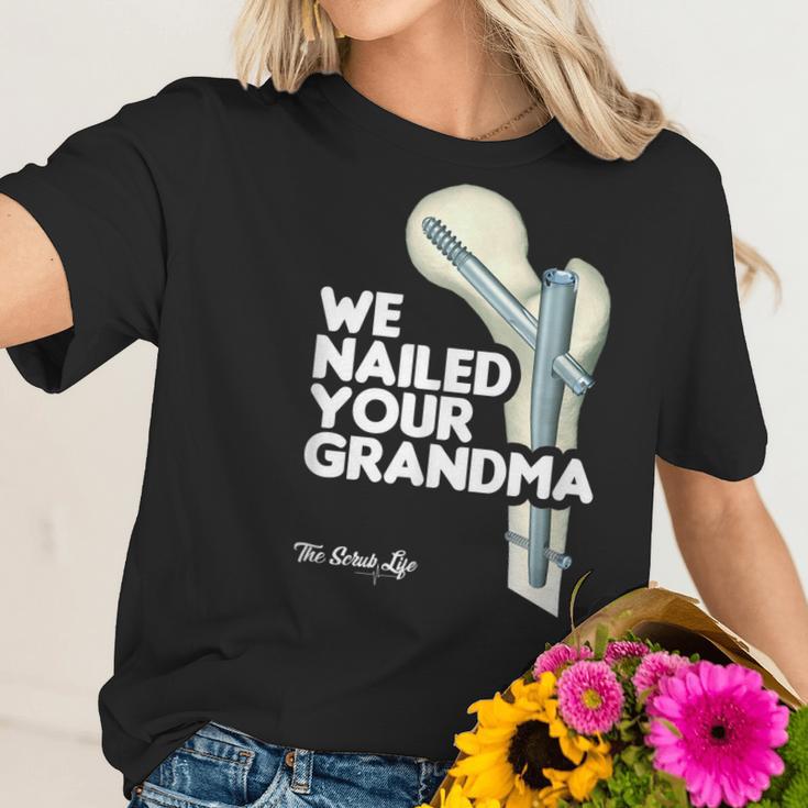 We Nailed Your Grandma Scrub Tech - Funny Ortho Hip Surgery Women T-Shirt Gifts for Her