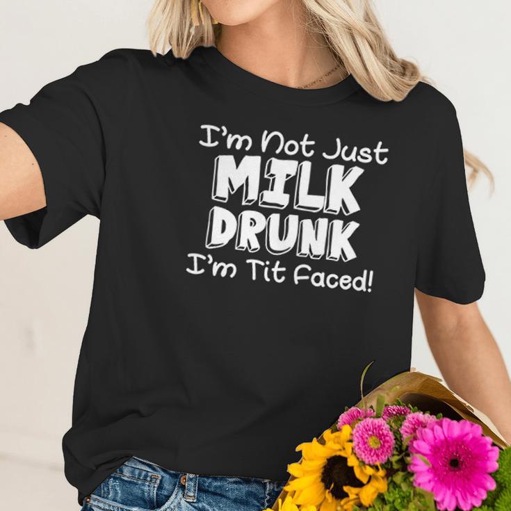 Im Not Milk Drunk Im Tit Faced Women T-Shirt Gifts for Her