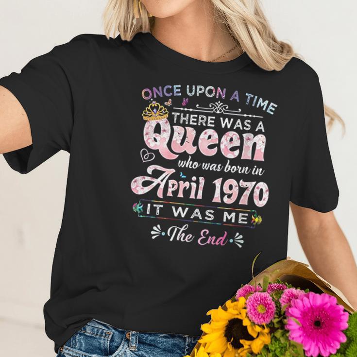 Womens Once Upon A Time There Was A Queen Born In April 1970 Women T-Shirt Gifts for Her